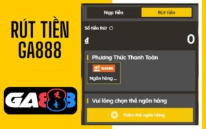 Hướng dẫn rút tiền GA888