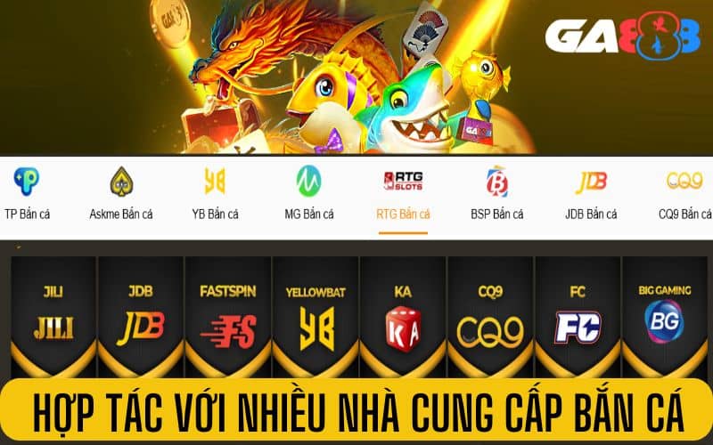 Bắn cá GA888 hợp tác với nhiều nhà cung cấp