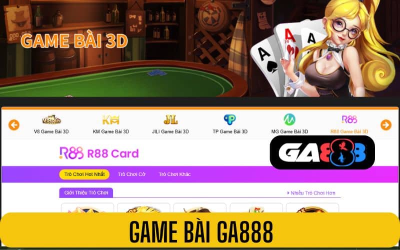 Game bài GA888 cung cấp các tưa game theo dạng 3D đẹp mặt