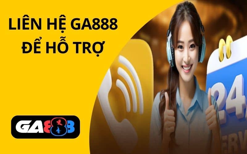 Liên hệ GA888 để hỗ trợ nếu gặp khó khăn khi đăng ký