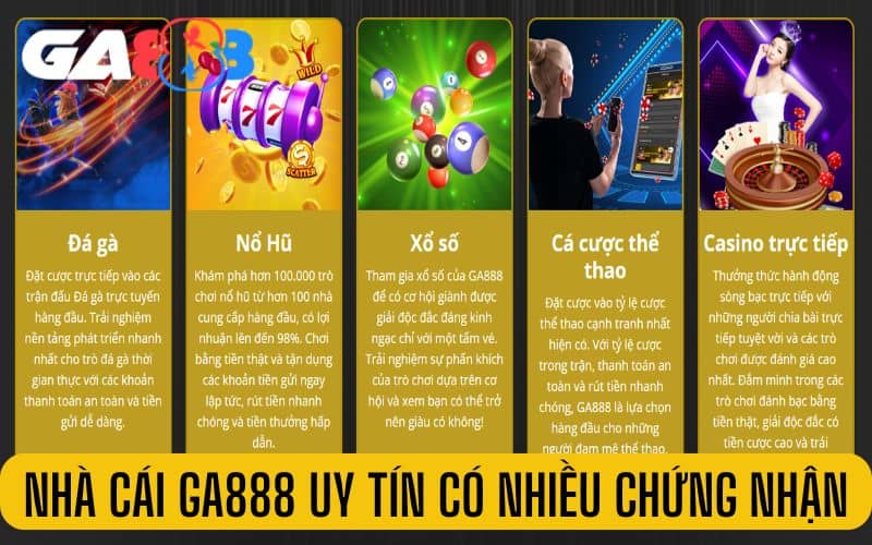 Nhà cái GA888 hoàn toàn uy tín và có nhiều chứng nhận