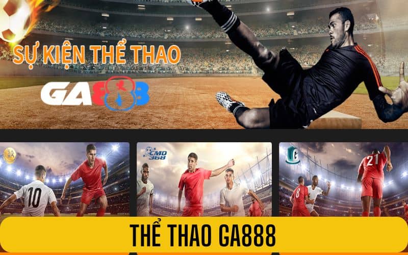 Thể thao GA888 mang đến nhiều giải đấu và kèo cược hấp dẫn