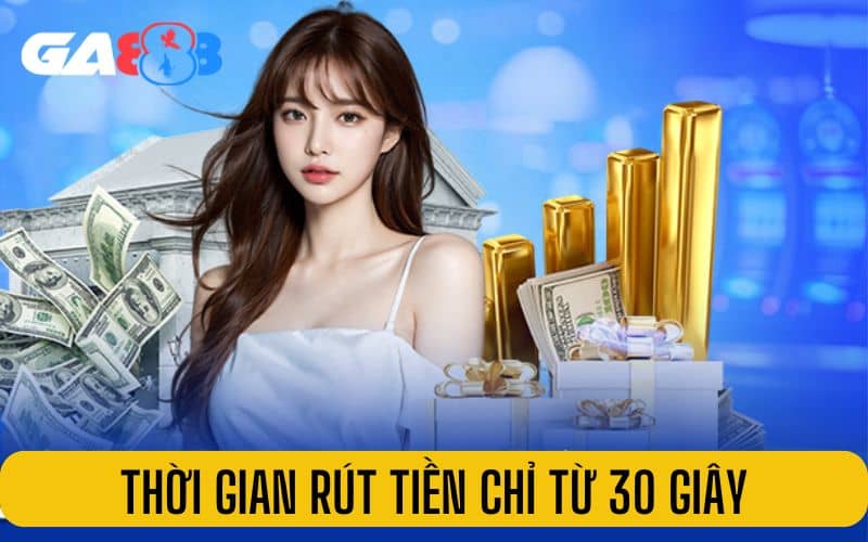 Thời gian rút tiền GA888 về tài khoản chỉ mất 30 giây