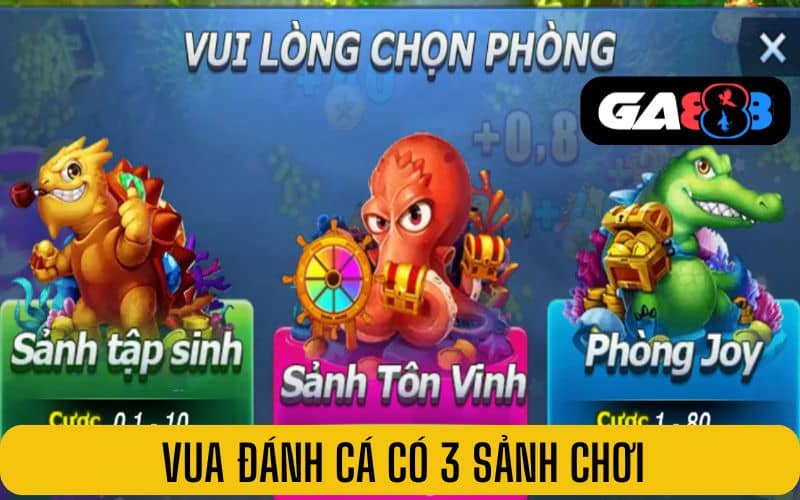 Vua đánh cá có 3 sảnh cược cho người chơi