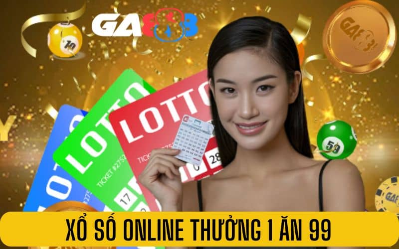 Xổ số online có mức thưởng khủng lên đến 1 ăn 99