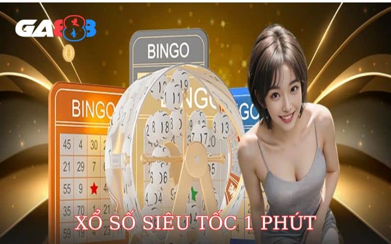 Xổ số siêu tốc 1 phút đảm bảo trúng thưởng hấp dẫn